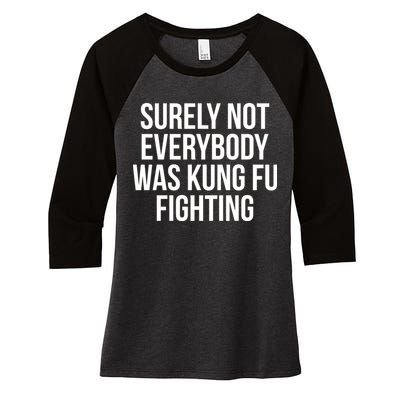 Surely Not Everybody was Kung FU Fighting Women's Tri-Blend 3/4-Sleeve Raglan Shirt