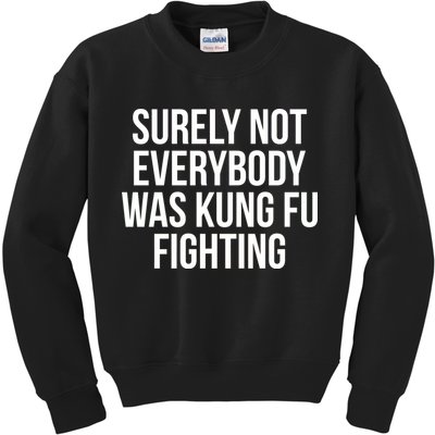 Surely Not Everybody was Kung FU Fighting Kids Sweatshirt