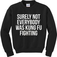 Surely Not Everybody was Kung FU Fighting Kids Sweatshirt
