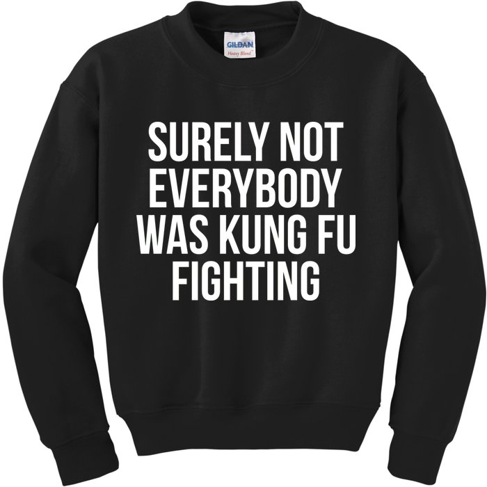 Surely Not Everybody was Kung FU Fighting Kids Sweatshirt