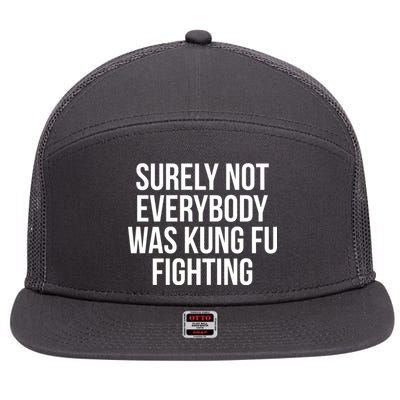 Surely Not Everybody was Kung FU Fighting 7 Panel Mesh Trucker Snapback Hat