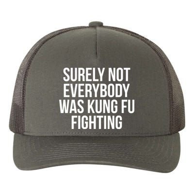 Surely Not Everybody was Kung FU Fighting Yupoong Adult 5-Panel Trucker Hat