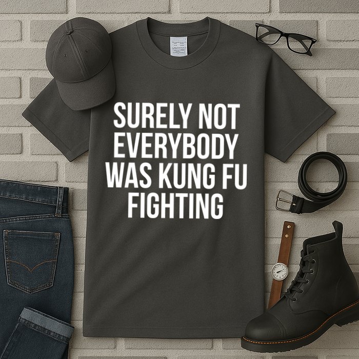Surely Not Everybody was Kung FU Fighting Tall T-Shirt