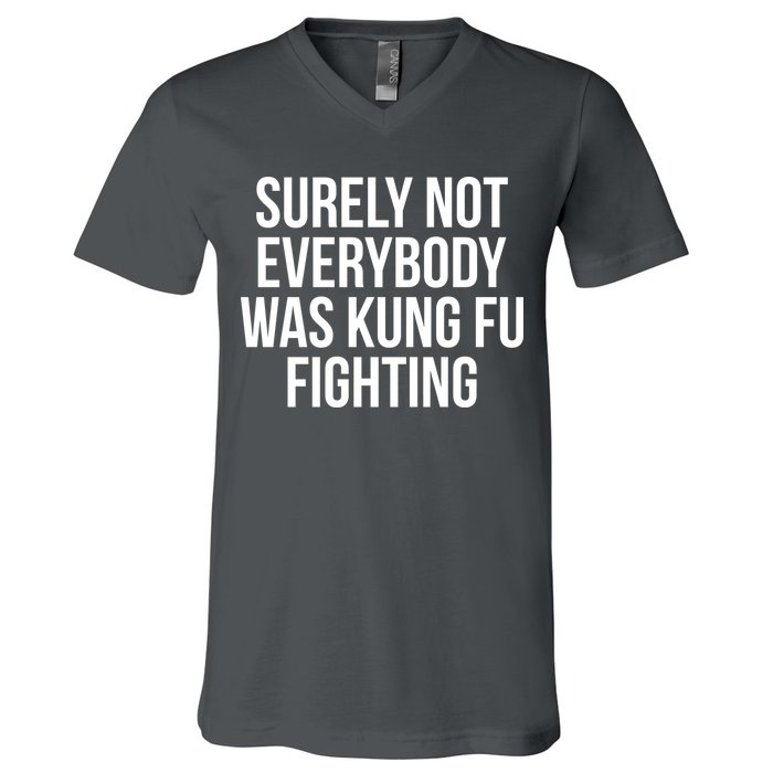 Surely Not Everybody was Kung FU Fighting V-Neck T-Shirt