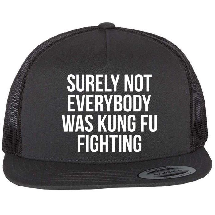 Surely Not Everybody was Kung FU Fighting Flatbill Hat