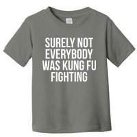 Surely Not Everybody was Kung FU Fighting Toddler T-Shirt