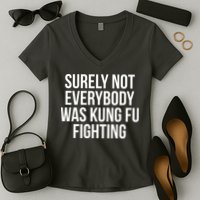 Surely Not Everybody was Kung FU Fighting Women's V-Neck T-Shirt