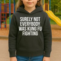 Surely Not Everybody was Kung FU Fighting Kids Hoodie