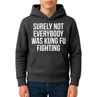 Surely Not Everybody was Kung FU Fighting Kids Hoodie