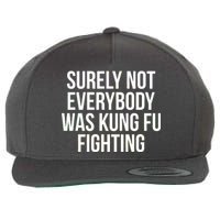 Surely Not Everybody was Kung FU Fighting Wool Snapback Cap