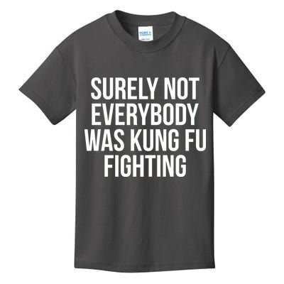 Surely Not Everybody was Kung FU Fighting Kids T-Shirt