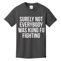 Surely Not Everybody was Kung FU Fighting Kids T-Shirt
