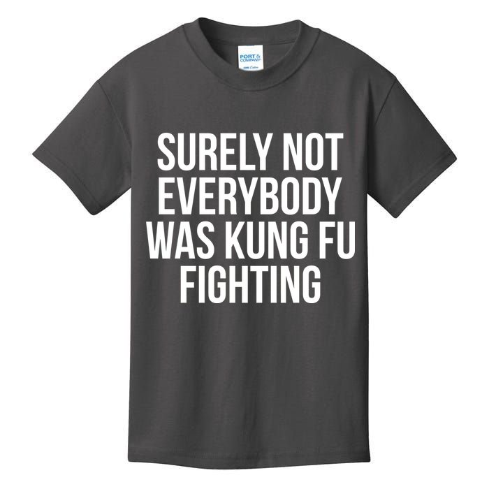 Surely Not Everybody was Kung FU Fighting Kids T-Shirt