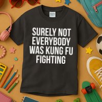 Surely Not Everybody was Kung FU Fighting Kids T-Shirt