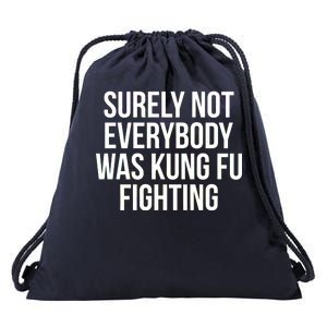 Surely Not Everybody was Kung FU Fighting Drawstring Bag