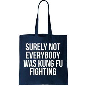 Surely Not Everybody was Kung FU Fighting Tote Bag