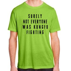 Surley Not Everyone Was Kungfu Fighting Funny Meme Adult ChromaSoft Performance T-Shirt