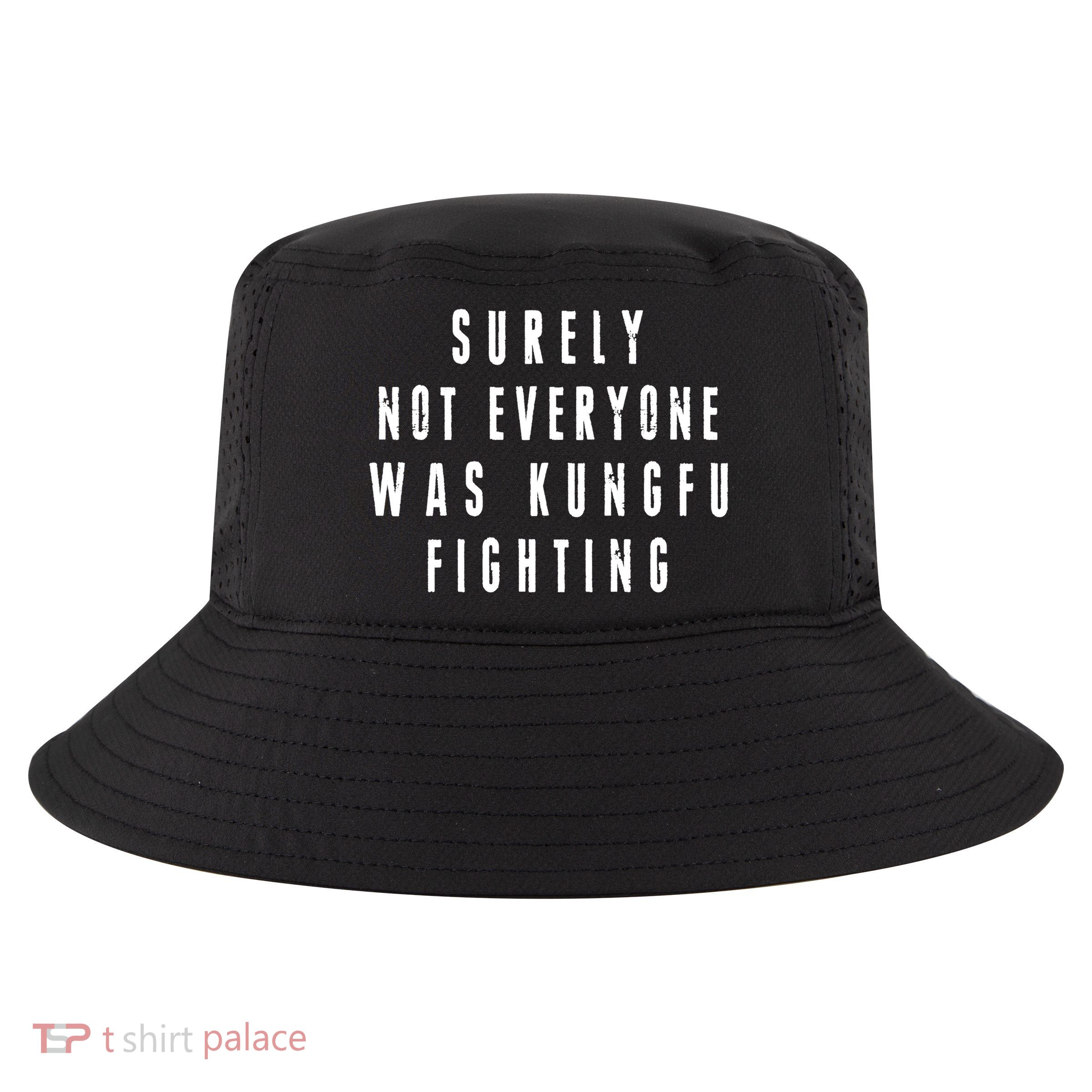 Surley Not Everyone Was Kungfu Fighting Funny Meme Cool Comfort Performance Bucket Hat
