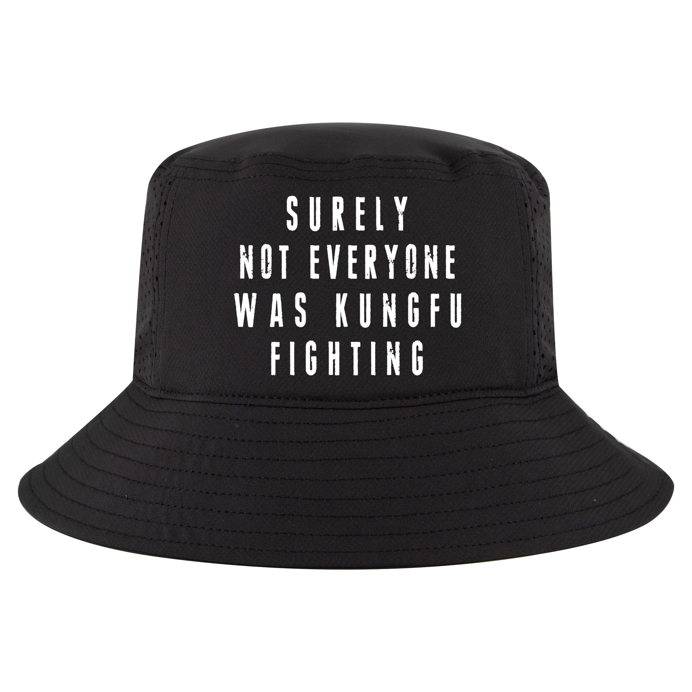 Surley Not Everyone Was Kungfu Fighting Funny Meme Cool Comfort Performance Bucket Hat