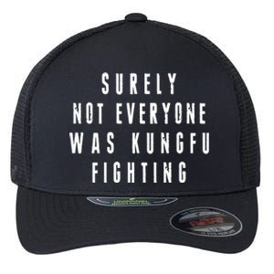 Surley Not Everyone Was Kungfu Fighting Funny Meme Flexfit Unipanel Trucker Cap