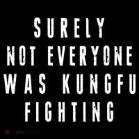 Surley Not Everyone Was Kungfu Fighting Funny Meme Performance Shirt