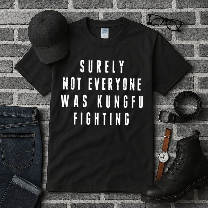 Surley Not Everyone Was Kungfu Fighting Funny Meme Tall T-Shirt