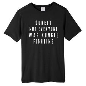 Surley Not Everyone Was Kungfu Fighting Funny Meme Tall Fusion ChromaSoft Performance T-Shirt