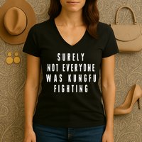 Surley Not Everyone Was Kungfu Fighting Funny Meme Women's V-Neck T-Shirt