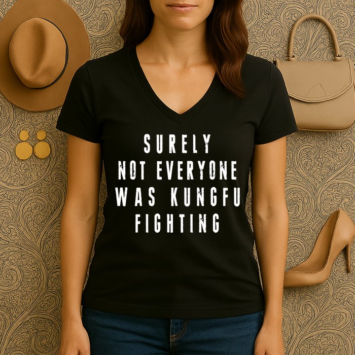 Surley Not Everyone Was Kungfu Fighting Funny Meme Women's V-Neck T-Shirt