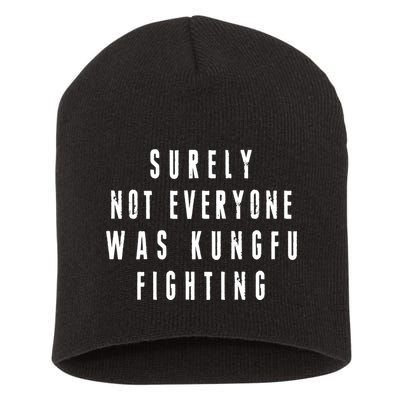 Surley Not Everyone Was Kungfu Fighting Funny Meme Short Acrylic Beanie