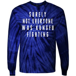 Surley Not Everyone Was Kungfu Fighting Funny Meme Tie-Dye Long Sleeve Shirt