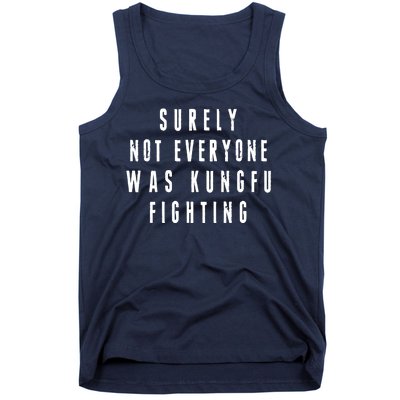 Surley Not Everyone Was Kungfu Fighting Funny Meme Tank Top