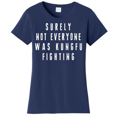 Surley Not Everyone Was Kungfu Fighting Funny Meme Women's T-Shirt