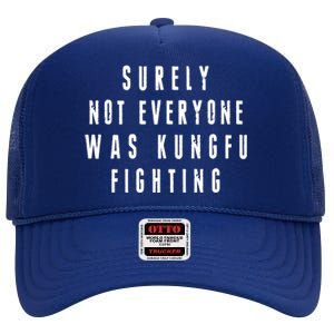 Surley Not Everyone Was Kungfu Fighting Funny Meme High Crown Mesh Back Trucker Hat