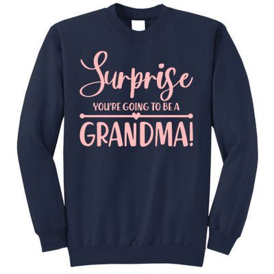 Surprise You're Going to Be A Grandma! Tall Sweatshirt