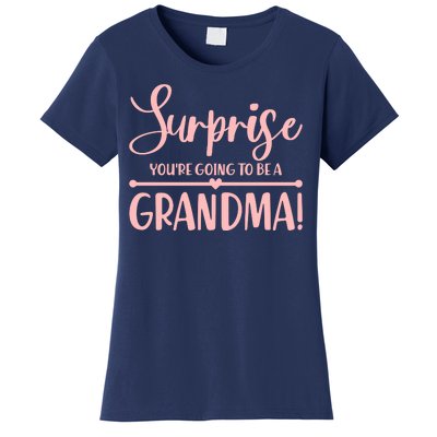 Surprise You're Going to Be A Grandma! Women's T-Shirt