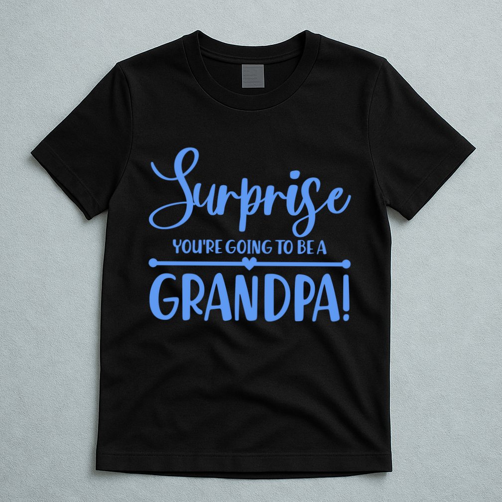 Surprise You're Going To Be A Grandpa! T-Shirt