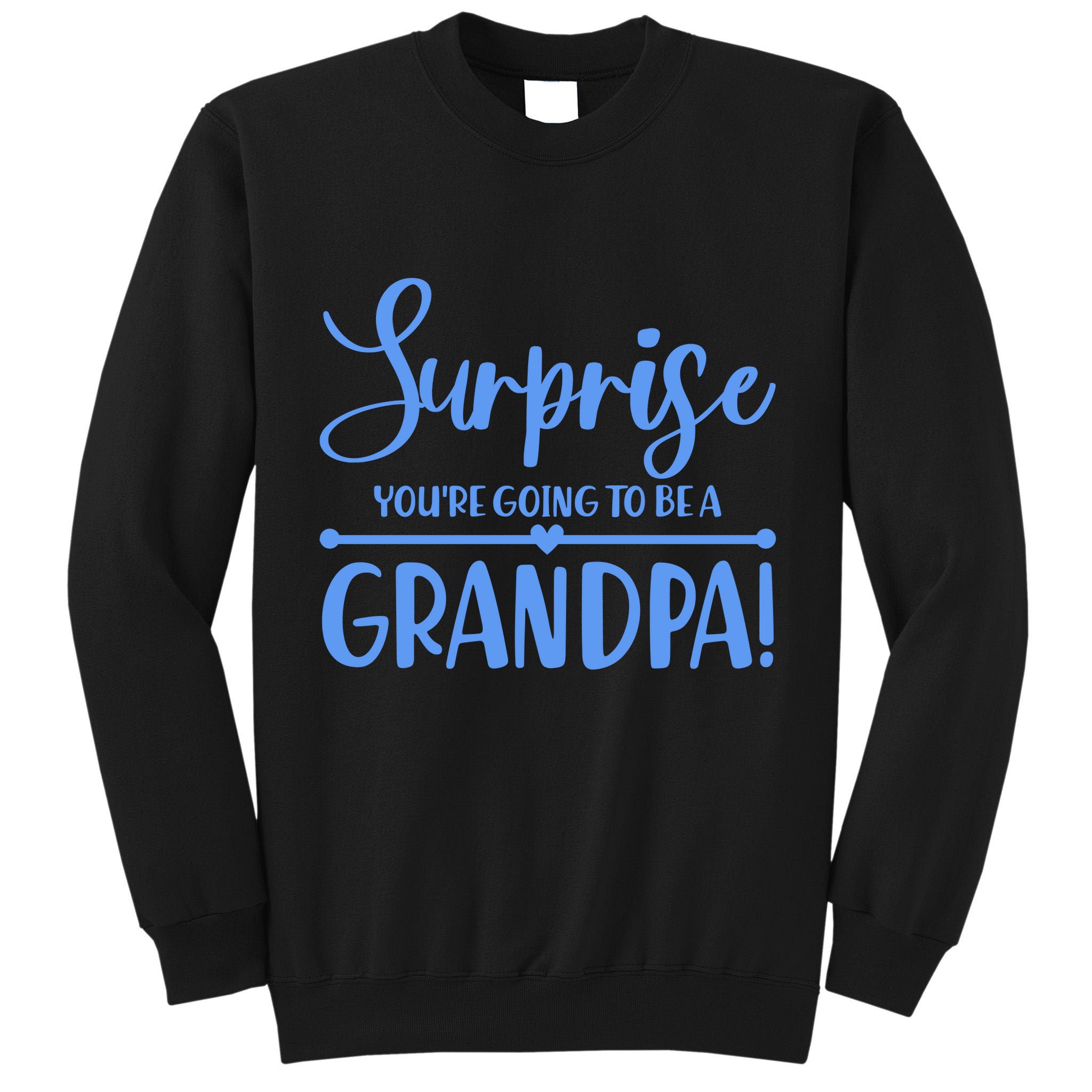 Surprise You're Going To Be A Grandpa! Tall Sweatshirt