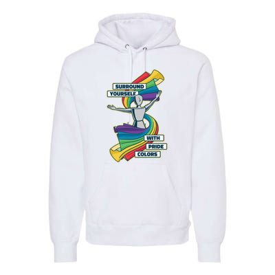 Surround Yourself With Pride Colors  Premium Hoodie