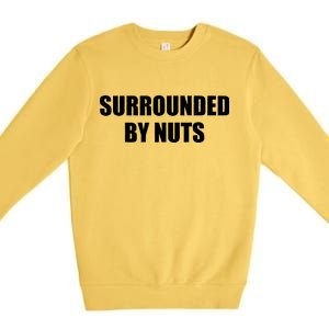 Surrounded By Nuts Rude Funny Text Premium Crewneck Sweatshirt