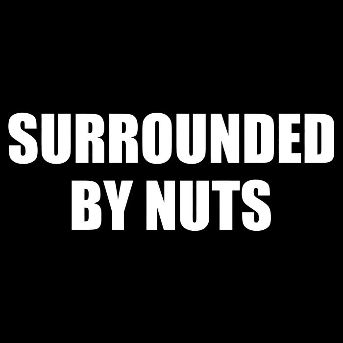 Surrounded By Nuts Rude Funny Text Backpack