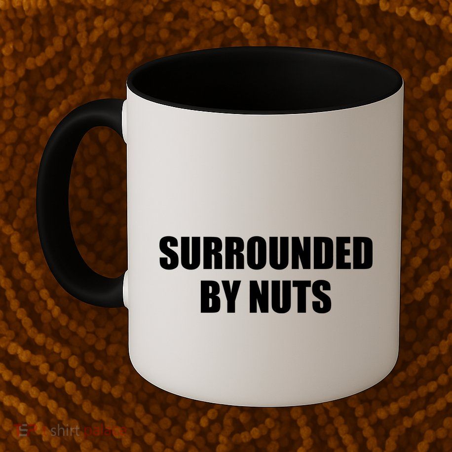 Surrounded By Nuts Rude Funny Text Coffee Mug