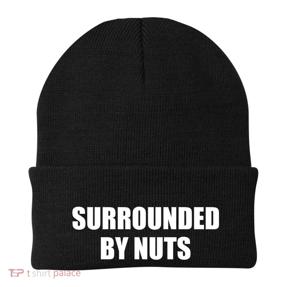 Surrounded By Nuts Rude Funny Text Beanie