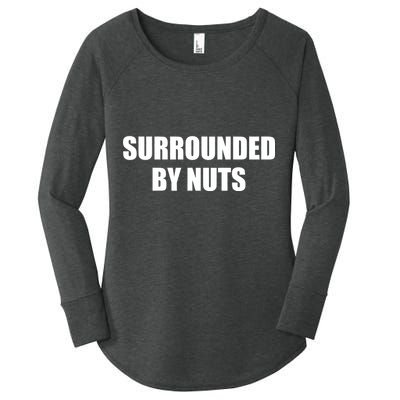Surrounded By Nuts Rude Funny Text Women's Perfect Tri Tunic Long Sleeve Shirt