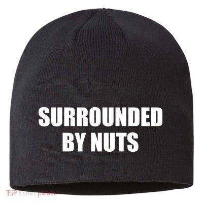 Surrounded By Nuts Rude Funny Text Sustainable Beanie