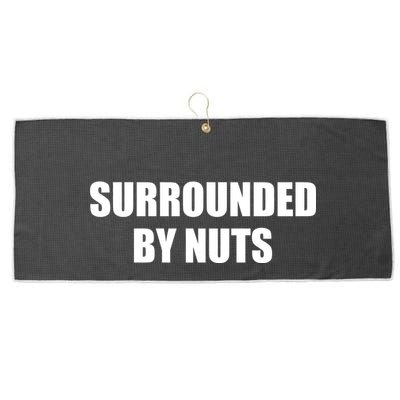 Surrounded By Nuts Rude Funny Text Large Microfiber Waffle Golf Towel