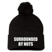 Surrounded By Nuts Rude Funny Text Pom Pom 12in Knit Beanie