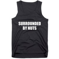 Surrounded By Nuts Rude Funny Text Tank Top