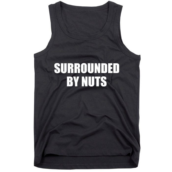 Surrounded By Nuts Rude Funny Text Tank Top