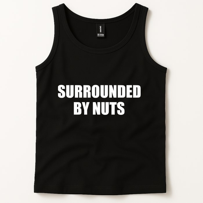 Surrounded By Nuts Rude Funny Text Tank Top
